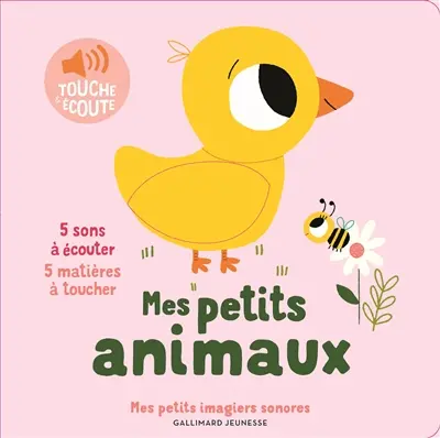 Mes petits animaux : 5 sons à écouter, 5 matières à toucher