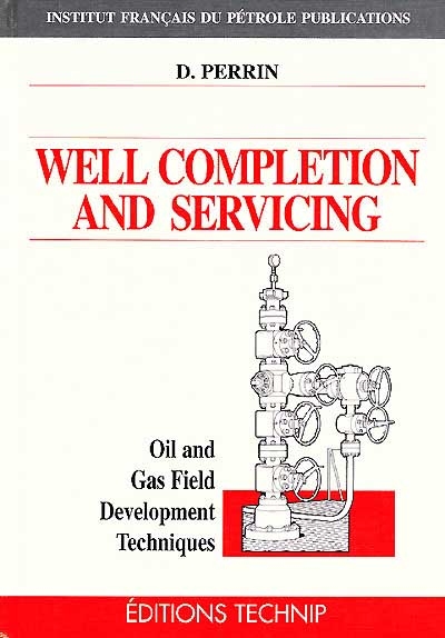 Well completion and servicing : oil and gas field development techniques