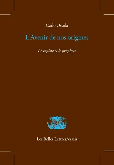 L'avenir de nos origines : le copiste et le prophète