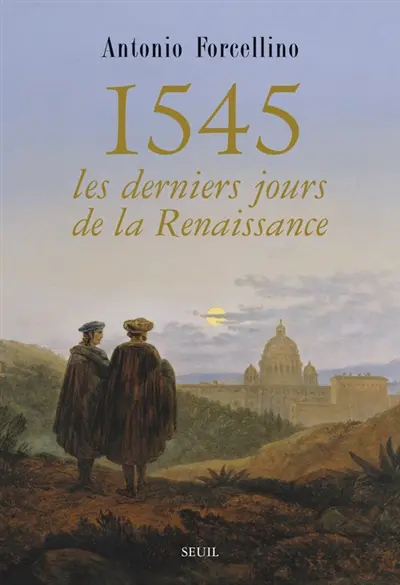 1545, les derniers jours de la Renaissance