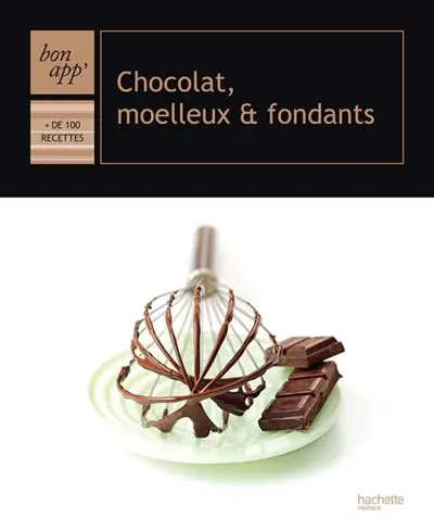 Chocolat, moelleux & fondants