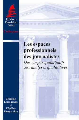 Les espaces professionnels des journalistes : des corpus quantitatifs aux analyses qualitatives : issu des journées d'études CARISM-ANR AMMEJ-CRAPE des 15 janvier et 13 décembre 2013