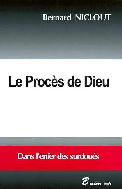 Le procès de Dieu : dans l'enfer des surdoués
