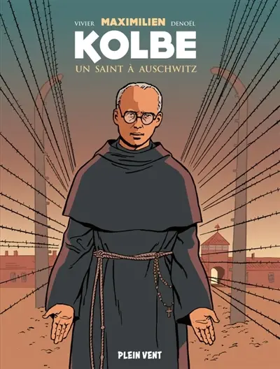 Maximilien Kolbe : un saint à Auschwitz