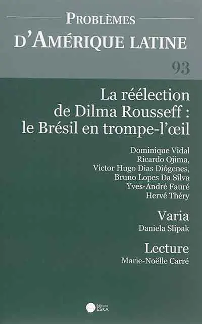 Problèmes d'Amérique latine, n° 93. La réélection de Dilma Rousseff : le Brésil en trompe-l'oeil