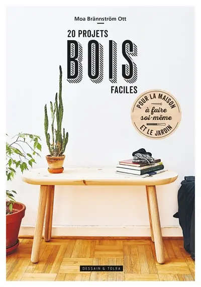 20 projets bois faciles : pour la maison et le jardin