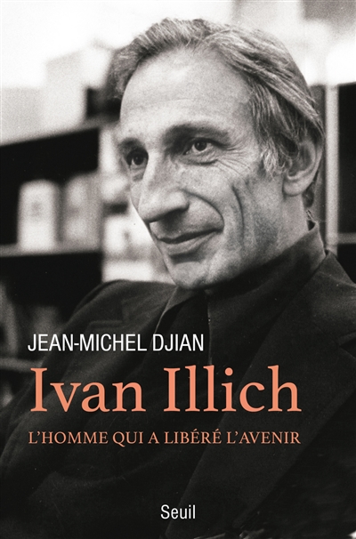 Ivan Illich : l'homme qui a libéré l'avenir
