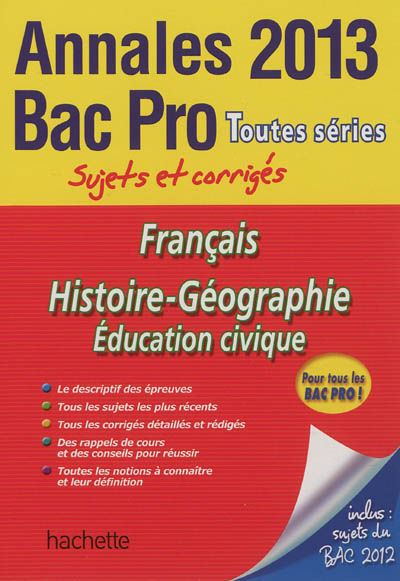 Français, histoire géographie, éducation civique : annales bac pro toutes séries 2013 : sujets et corrigés