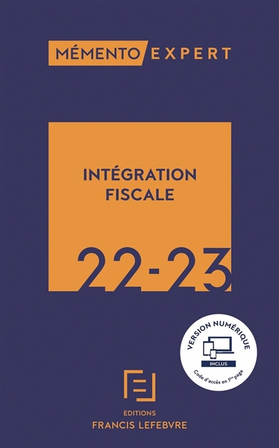 Intégration fiscale 2022-2023 : résultat d'ensemble, restructurations, déclarations, conventions