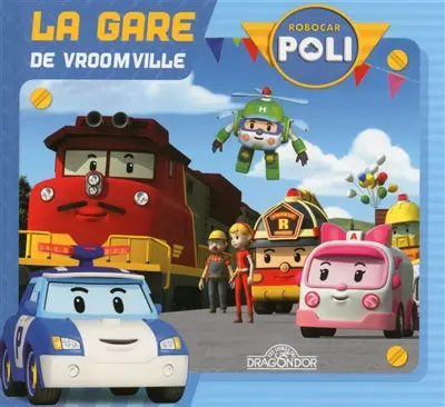 Robocar Poli. La gare de Vroomville