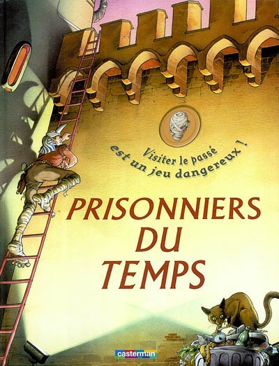 Prisonniers du temps : visiter le passé est un jeu dangereux !