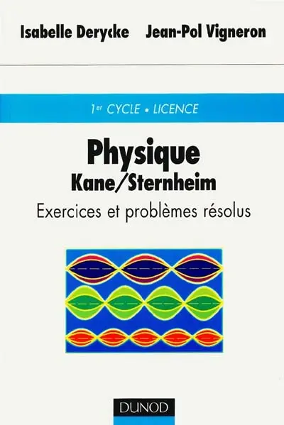 Physique de Kane et Sternheim : exercices et problèmes résolus : 1er cycle, licence