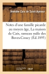 Notes d'une famille picarde au moyen âge, La maison de Caix, rameau mâle des Boves-Coucy (Ed.1895)