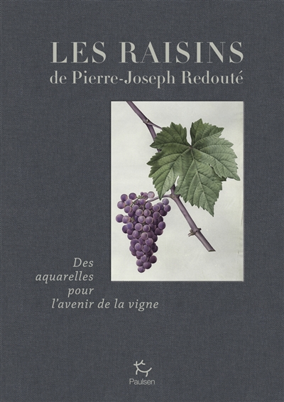 les raisins de pierre-joseph redouté : des aquarelles pour l'avenir de la vigne