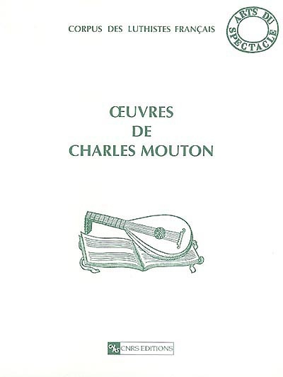 Oeuvres de Charles Mouton : corpus des luthistes français