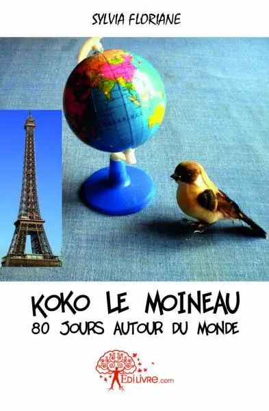 Koko le moineau : 80 jours autour du monde