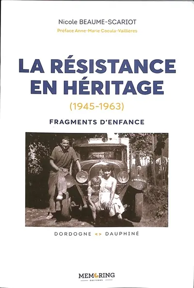 La résistance en héritage : 1945-1963, fragments d'enfance : Dordogne-Dauphiné