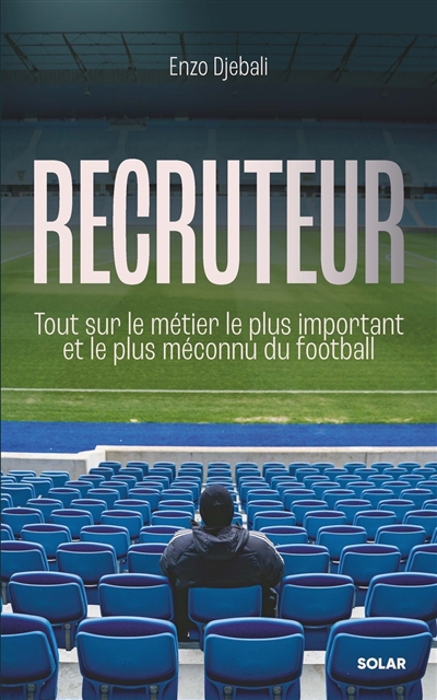 Recruteur : tout sur le métier le plus important et le plus méconnu du football