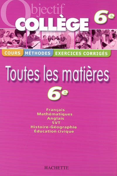 Toutes les matières 6e : français, mathématiques, anglais, SVT, histoire-géographie, éducation civique