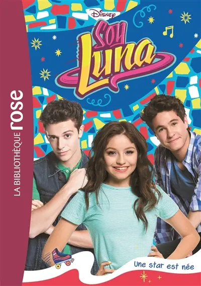Soy Luna. Vol. 16. Une star est née