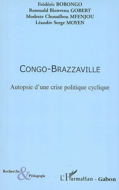 Congo-Brazzaville : autopsie d'une crise politique cyclique
