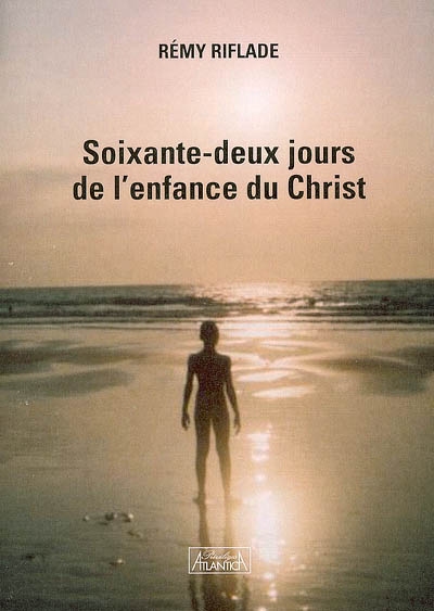 Soixante-deux jours de l'enfance du Christ