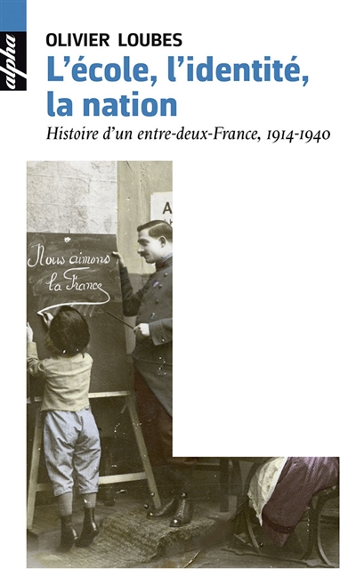 L'école, l'identité, la nation : histoire d'un entre-deux-France, 1914-1940