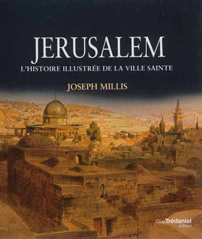 Jerusalem - L Histoire Illustree de La Ville Sainte