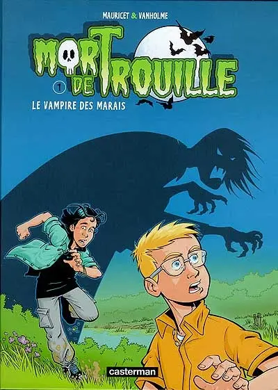 Mort de trouille. Vol. 1. Le vampire des marais