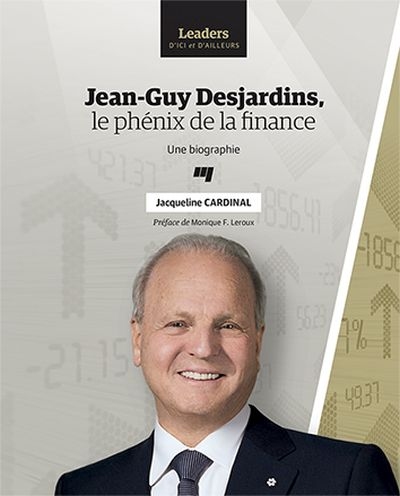 Jean-Guy Desjardins, le phénix de la finance : une biographie