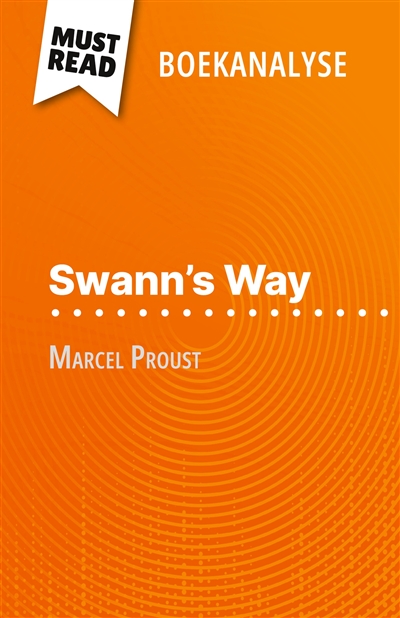 Swann's Way van Marcel Proust (Boekanalyse) : Volledige analyse en gedetailleerde samenvatting van het werk