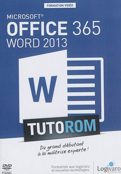 Tutorom Microsoft Office 365 : Word 2013 : du grand débutant à la maîtrise experte !