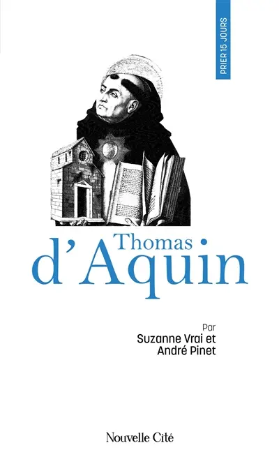 Prier 15 jours avec Thomas d'Aquin