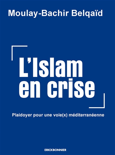L'islam en crise : plaidoyer pour une voie(x) méditerranéenne