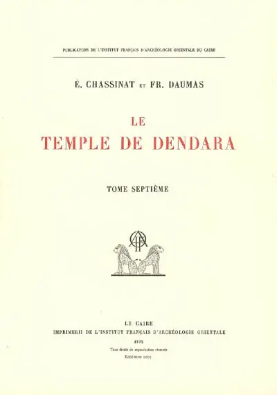 Le temple de Dendara. Vol. 7