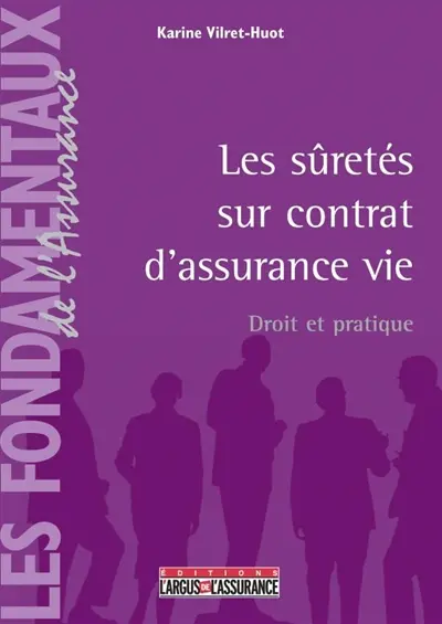 Les sûretés sur contrat d'assurance vie : droit et pratique