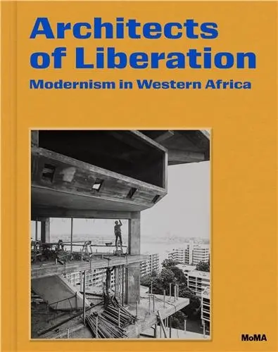 Architects of Liberation Modernism in Western Africa