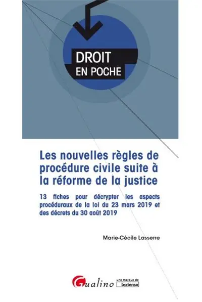 Les nouvelles règles de procédure civile suite à la réforme de la justice : 13 fiches pour décrypter les aspects procéduraux de la loi du 23 mars 2019 et des décrets du 30 août 2019