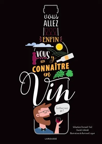 Vous allez enfin vous y connaître en vin