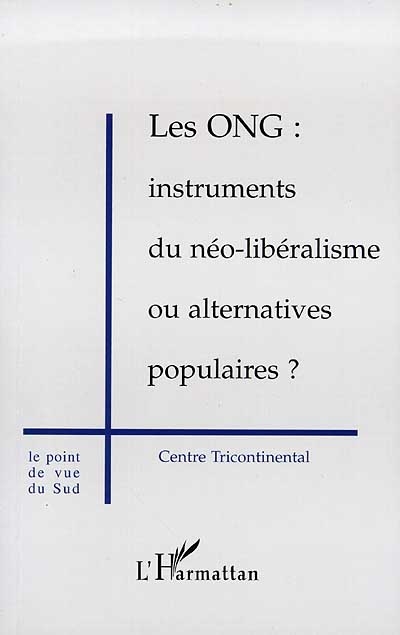 Les ONG, instruments du néo-libéralisme ou alternatives populaires ?