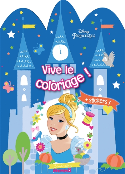 Disney princesses : vive le coloriage ! + stickers ! : Cendrillon