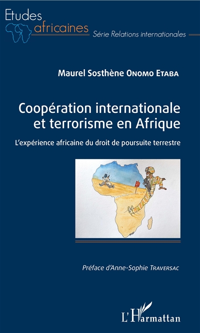 Coopération internationale et terrorisme en Afrique : l'expérience africaine du droit de poursuite terrestre
