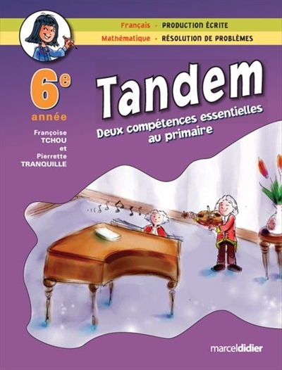 Tandem : deux compétences essentielles au primaire : français, production écrite, mathématique, résolution de problèmes, 6e année
