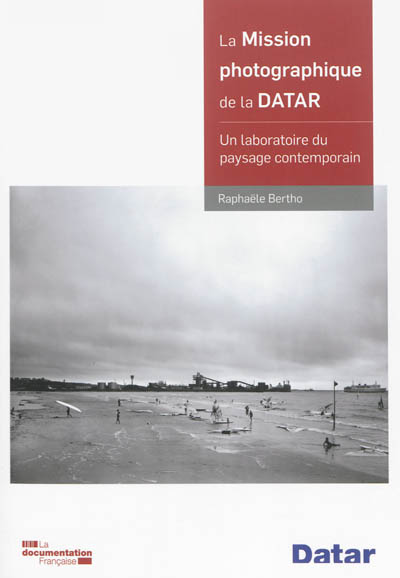 La mission photographique de la DATAR : un laboratoire du paysage contemporain