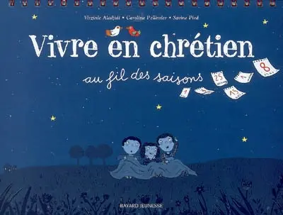 Vivre en chrétien : au fil des saisons
