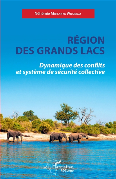 Région des Grands Lacs : dynamique des conflits et système de sécurité collective