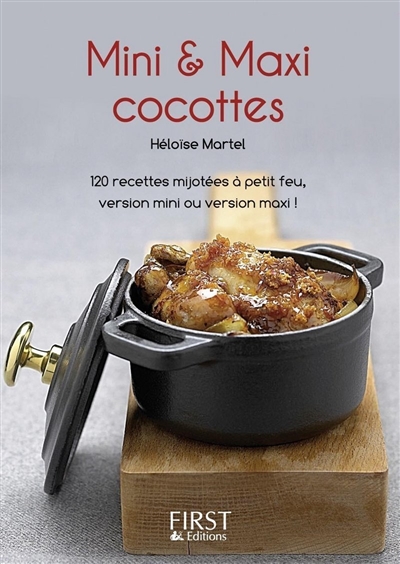 Mini & maxi cocottes : 120 recettes mijotées à petit feu, version mini ou version maxi !