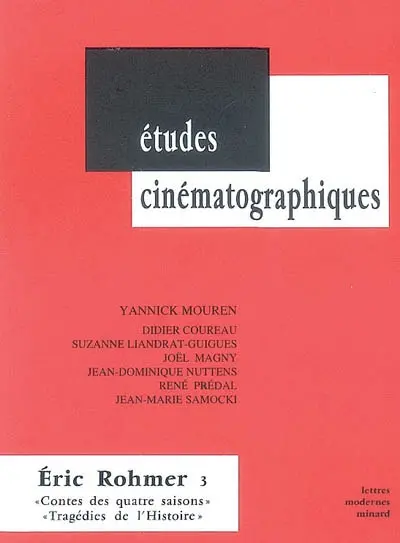 Eric Rohmer. Vol. 3. Contes des quatre saisons et Tragédies de l'histoire