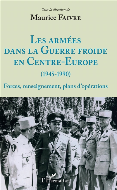 Les armées dans la guerre froide en Centre-Europe (1945-1990) : forces, renseignements, plans d'opérations