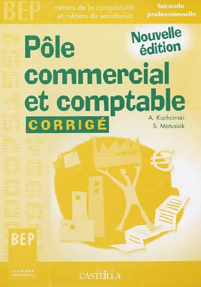 Pôle commercial et comptable, 2de BEP métiers de la comptabilité et métiers du secrétariat : corrigé